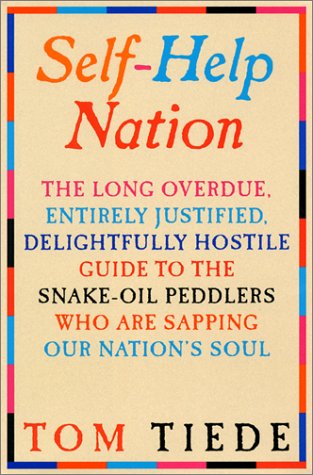 Imagen de archivo de Self-Help Nation : The Long Overdue, Entirely Justified, Delightfully Hostile Guide to the Snake-Oil Peddlers Who Are Sapping Our Nation's Soul a la venta por Better World Books