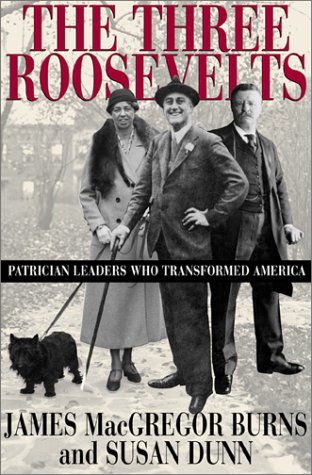 Stock image for The Three Roosevelts: Patrician Leaders Who Transformed America for sale by More Than Words