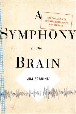 Beispielbild fr A Symphony in the Brain : The Evolution of the New Brain Wave Biofeedback zum Verkauf von Better World Books