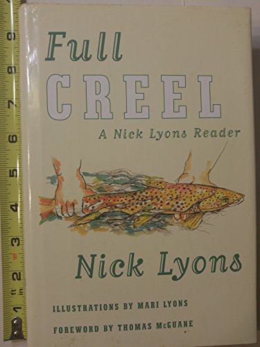 Imagen de archivo de Full Creel: A Nick Lyons Reader a la venta por Orion Tech
