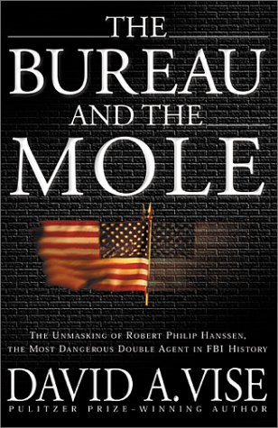 9780871138347: The Bureau and the Mole: The Unmasking of Robert Philip Hanssen, the Most Dangerous Double Agent in FBI History