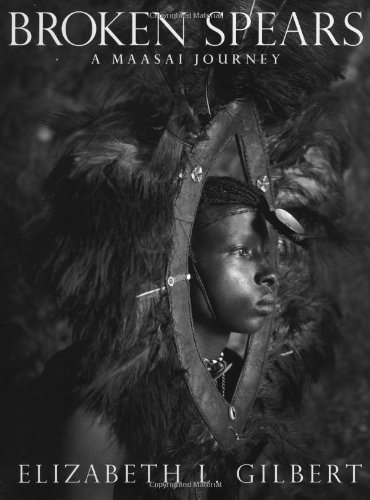 Broken spears. A Maasai journey. - Gilbert, Elizabeth L.
