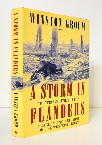 Imagen de archivo de A Storm in Flanders: The Ypres Salient, 1914-1918: Tragedy and Triumph on the Western Front a la venta por SecondSale