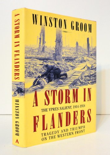 Stock image for A Storm in Flanders: The Ypres Salient, 1914-1918: Tragedy and Triumph on the Western Front for sale by Gil's Book Loft