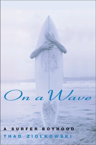 Imagen de archivo de On a Wave : A Surfer Boyhood a la venta por Better World Books