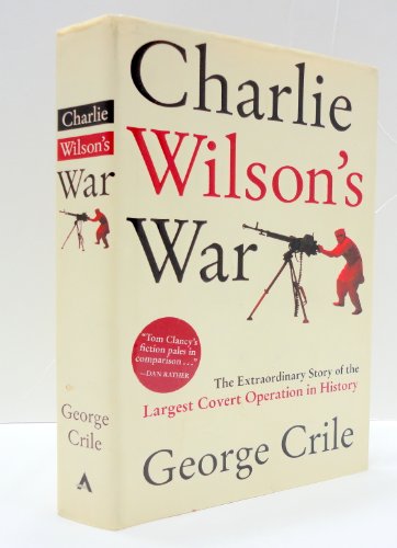 Beispielbild fr Charlie Wilson's War : The Extraordinary Story of the Largest Covert Operation in History zum Verkauf von Better World Books