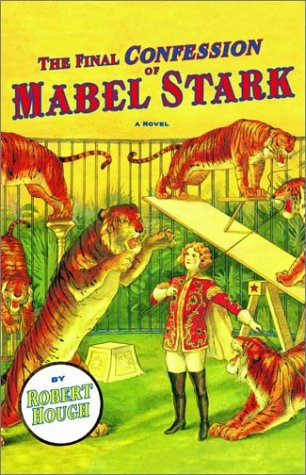 Beispielbild fr The Final Confession of Mabel Stark : A Novel zum Verkauf von Better World Books