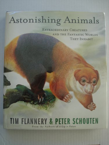 Stock image for Astonishing Animals : Extraordinary Creatures and the Fantastic Worlds They Inhabit for sale by Better World Books: West