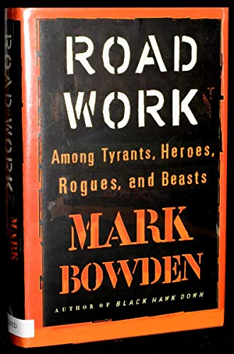 Stock image for Road Work: Among Tyrants, Beasts, Heroes, and Rogues for sale by SecondSale