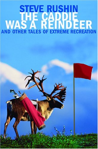9780871138781: The Caddie Was A Reindeer: And Other Tales Of Extreme Recreation
