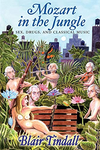 Beispielbild fr Mozart in the Jungle : Sex, Drugs, and Classical Music zum Verkauf von Better World Books
