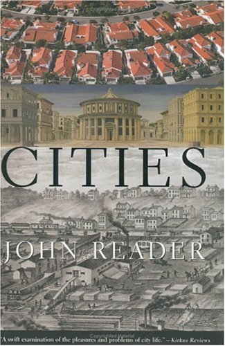 Cities: A Magisterial Exploration of the Nature and Impact of the City from it's beginnings to th...