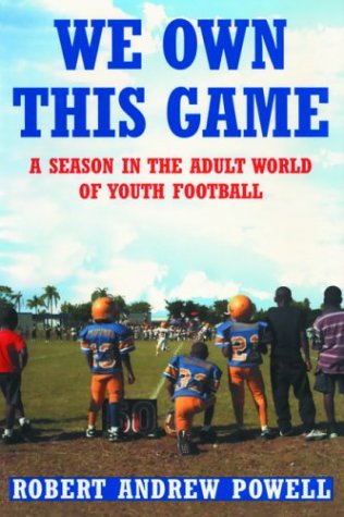 Stock image for We Own This Game : A Season in the Adult World of Youth Football for sale by Better World Books