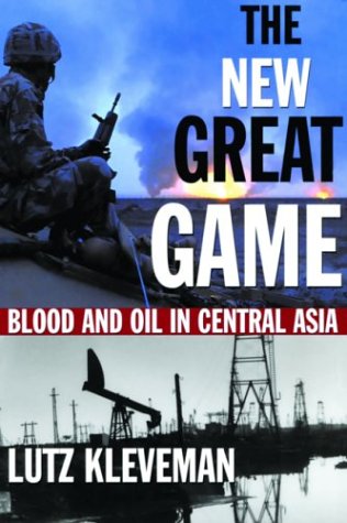 New Great Game : Blood and Oil in Central Asia