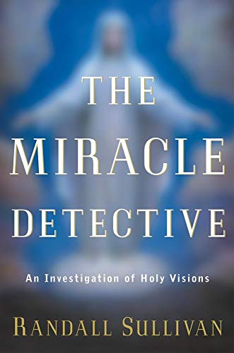 Beispielbild fr The Miracle Detective: An Investigation of Holy Visions zum Verkauf von Your Online Bookstore