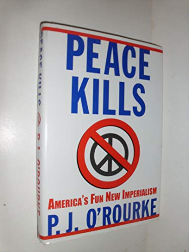 Stock image for Peace Kills: America's Fun New Imperialism for sale by Gulf Coast Books