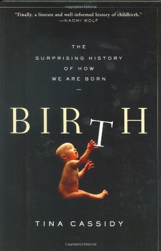 Stock image for Birth: The Surprising History of How We Are Born for sale by SecondSale