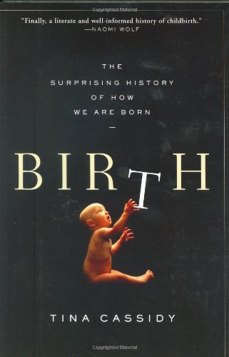 Stock image for Birth: The Surprising History of How We Are Born for sale by More Than Words