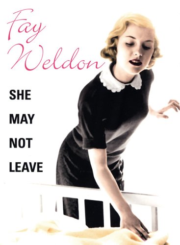 She May Not Leave (9780871139429) by Weldon, Fay