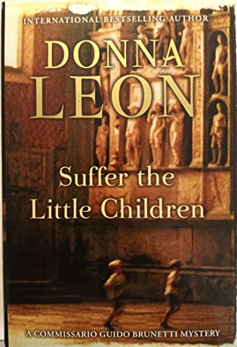 9780871139603: Suffer the Little Children: A Commissario Guido Brunetti Mystery: 16 (The Commissario Guido Brunetti Mysteries)