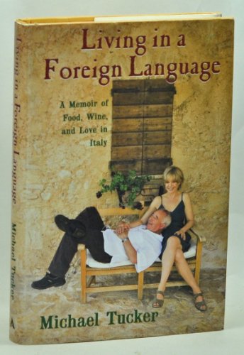Beispielbild fr Living in a Foreign Language: A Memoir of Food, Wine, and Love in Italy zum Verkauf von Wonder Book