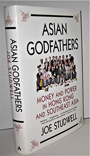 Beispielbild fr Asian Godfathers : Money and Power in Hong Kong and Southeast Asia zum Verkauf von Better World Books