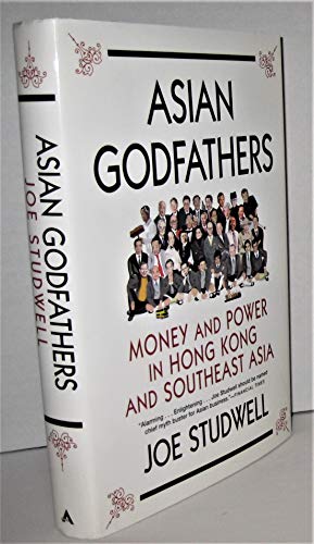 Stock image for Asian Godfathers: Money and Power in Hong Kong and Southeast Asia for sale by St Vincent de Paul of Lane County