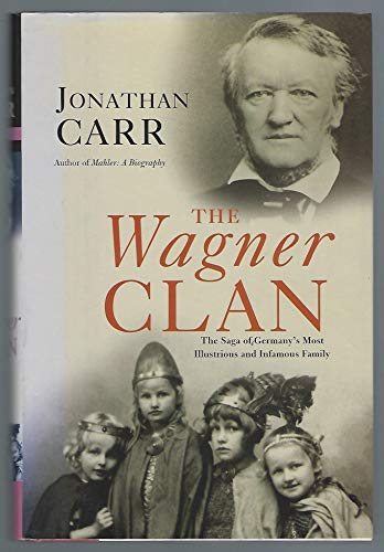 Imagen de archivo de The Wagner Clan: The Saga of Germany's Most Illustrious and Infamous Family a la venta por First Choice Books