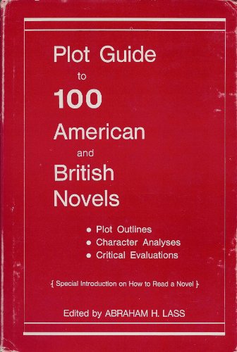 Beispielbild fr Plot Guide to 100 American and British Novels; Plot Outlines, Character Analyses, Critical Evaluations, With a Special Introduction on How to Read A n zum Verkauf von Bingo Used Books