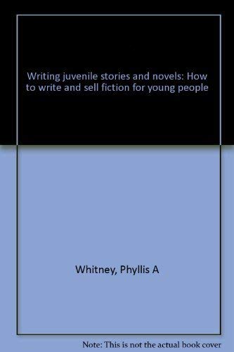 Imagen de archivo de Writing Juvenile Stories and Novels : How To Write and Sell Fiction for Young People a la venta por Better World Books