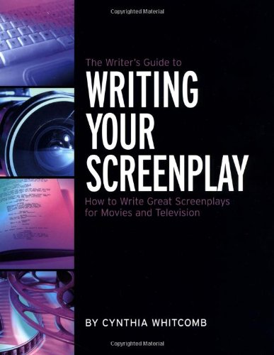 Stock image for The Writer's Guide to Writing Your Screenplay : How to Write Great Screenplays for Movies and Television for sale by Better World Books