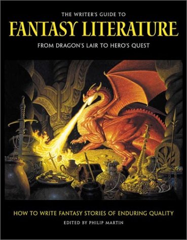 The Writer's Guide to Fantasy Literature: From Dragon's Lair to Hero's Quest - Martin, Philip
