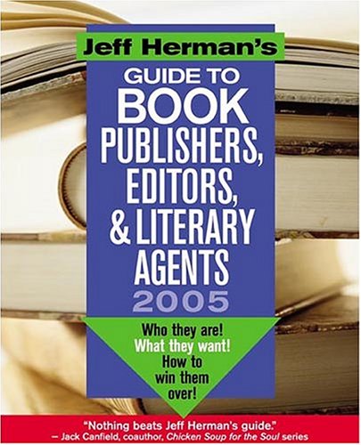 Stock image for Jeff Herman's Guide to Publishers, Editors and Literary Agents 2005 for sale by Better World Books