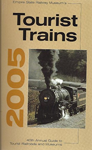 Stock image for Empire's State Railway Museum's Tourist Trains 2005: 40th Annual Guide To Tourist Railroads And Museums (Tourist Trains Guidebook) for sale by HPB Inc.