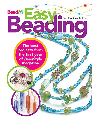 Stock image for Easy Beading: The Best Projects from the First Year of BeadStyle magazine for sale by ZBK Books