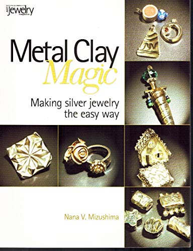 Imagen de archivo de Metal Clay Magic: Making Silver Jewelry the easy way a la venta por Prairie Creek Books LLC.