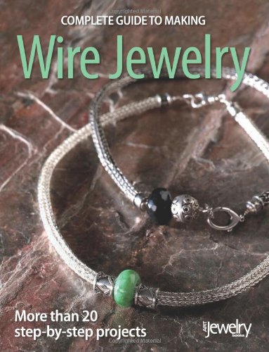 Stock image for Complete Guide to Making Wire Jewelry for sale by Wizard Books