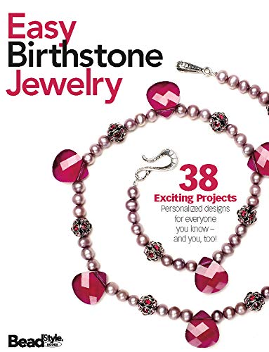 Imagen de archivo de Easy Birthstone Jewelry : 37 Exciting Projects - Personalized Designs for Everyone You Know - And You, Too! a la venta por Better World Books