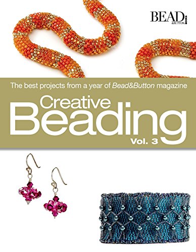 Stock image for Creative Beading Vol. 3 : The Best Projects from a Year of Bead and Button Magazine for sale by Better World Books