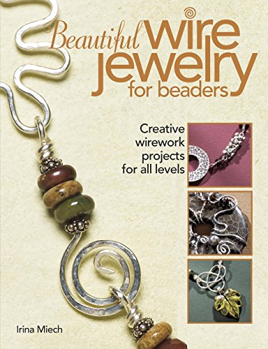 Beispielbild fr Beautiful Wire Jewelry for Beaders: Creative Wirework Projects for All Levels zum Verkauf von Wonder Book