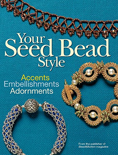 Beispielbild fr Your Seed Bead Style: Accents, Embellishments, and Adornments zum Verkauf von Patrico Books