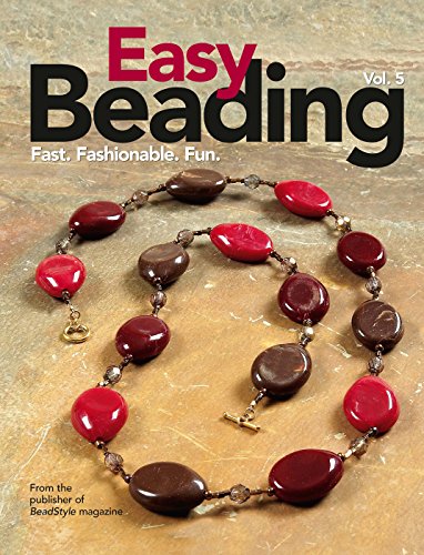 Stock image for Easy Beading, Vol. 5: Fast, Fashionable, Fun: The Best Projects from the Fifth Year of BeadStyle Magazine for sale by ThriftBooks-Dallas
