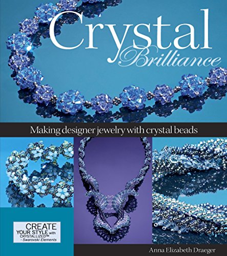 Stock image for Crystal Brilliance: Making Designer Jewelry with Crystal Beads for sale by ZBK Books