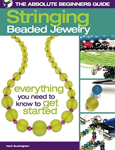 Beispielbild fr The Absolute Beginners Guide: Stringing Beaded Jewelry zum Verkauf von SecondSale