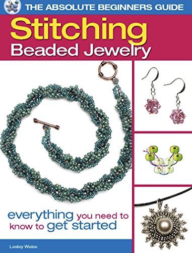 Beispielbild fr The Absolute Beginners Guide: Stitching Beaded Jewelry: Everything You Need to Know to Get Started zum Verkauf von SecondSale