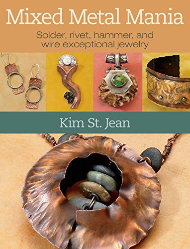 Stock image for Mixed Metal Mania: Solder, rivet, hammer, and wire exceptional jewelry for sale by Blue Vase Books