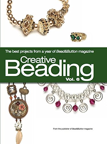 Beispielbild fr Creative Beading Vol. 6: The Best Projects from a Year of BeadandButton Magazine zum Verkauf von Brit Books