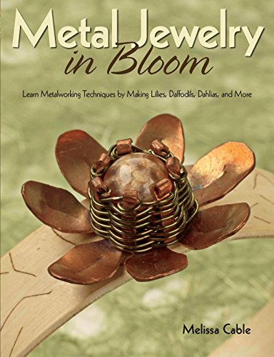 Imagen de archivo de Metal Jewelry in Bloom: Learn Metalworking Techniques by Creating Lilies, Daffodils, Dahlias, and More a la venta por Half Price Books Inc.