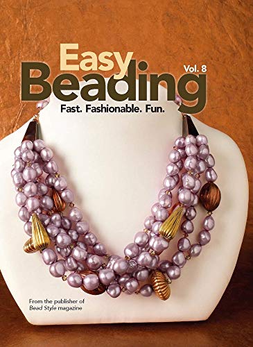 9780871164810: Easy Beading: Fast. Fashionable. Fun. the Best Projests from the Eighth Year of Bead Style Magazine