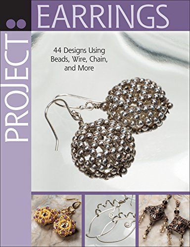 Stock image for Project: Earrings: 44 Designs Using Beads, Wire, Chain, and More (Project Series) for sale by Keeps Books